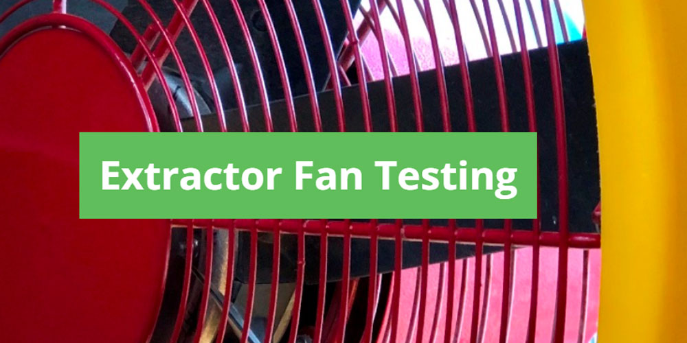 Extractor Fan Testing